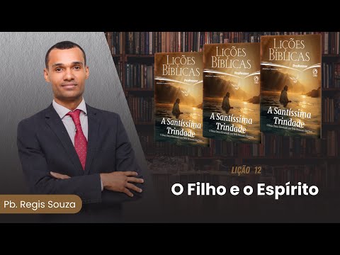 EBD Lição 12 | O Filho é o Espírito