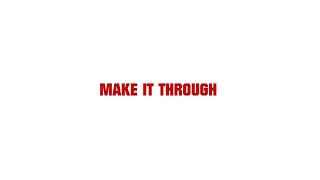 Make It Through Music Video