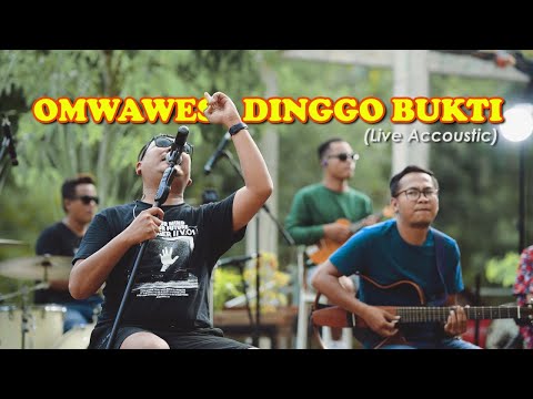 OMWAWES - DINGGO BUKTI (Live Acoustic)