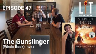 Thumbnail for lit literature episode 47 discussing The Gunslinger by Stephen King