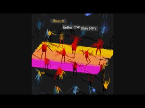 Flowjob - Better Rave Than Sorry [Full Album]