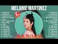 Melanie Martinez Mix Top Hits Full Album ️ Full Album ️ Best 10 Hits Playlist