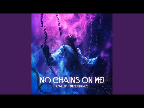 No Chains On Me! Music Video by Called 2 Repentance