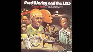Fred Wesley And The J.B.'s - Make Me What You Want Me To Be
