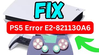 How to fix ps5 error E2-821130A6