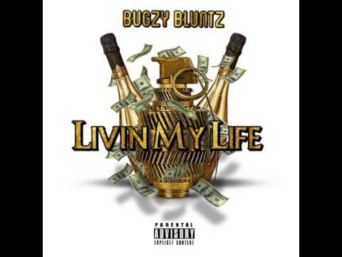 Bugzy Bluntz - Livin My Life (Prod. By Brilliante)