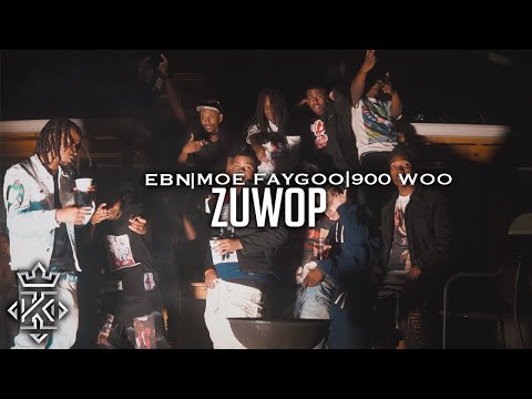 EBN x Moe Faygoo x 900 Woo - Zuwop (Official Video) 🎥@Kxnnng