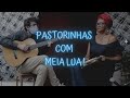 Pastorinhas - Luiz Bonfá (Cover com Meia Lua)