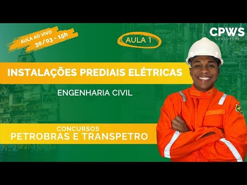 Engenheiro(a) Civil Jr. - Instalações Prediais Elétricas (Aula 1) | CPWS Concursos Petrobras