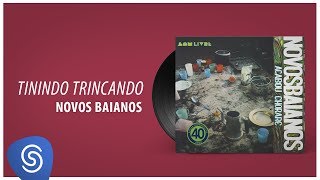 Novos Baianos - Tinindo Trincando (Acabou Chorare) [Áudio Oficial]