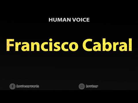 How To Pronounce Francisco Cabral