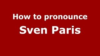How to pronounce Sven Paris