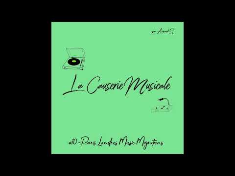 La Causerie Musicale #10 :  Paris-Londres Music Migrations