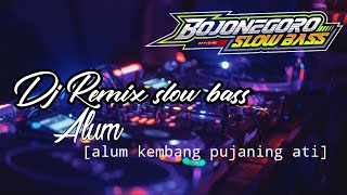 Download lagu DJ ALUM KEMBANG PUJANING ATI - BOJONEGORO SLOW BASS mp3 Download lagu DJ ALUM KEMBANG PUJANING ATI - BOJONEGORO SLOW BASS mp3
