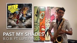 Past My Shades [BOB ft. Lupe Fiasco] - Sax Jam