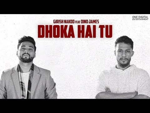 Girish Nakod - Dhoka Hai Tu ft. Dino James [Official Video]