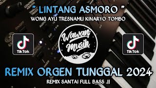 Download lagu MIXDUT LINTANG ASMORO || REMIX SANTAI ORGEN TUNGGAL 2024 mp3