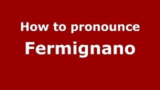 How to pronounce Fermignano