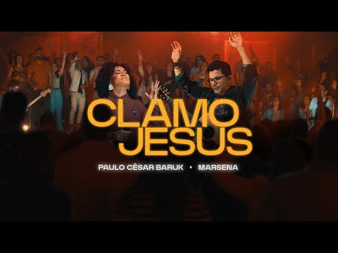 Paulo Cesar Baruk, Marsena - Clamo Jesus I Speak Jesus