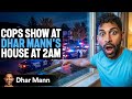 Police Show Up At Dhar Mann S House At 2AM Dhar Mann Studios