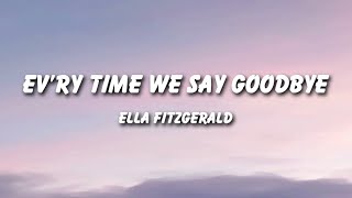 Ella Fitzgerald - Ev&#39;ry Time We Say Goodbye (Lyrics)