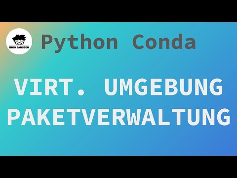 Wie benutzt man virtuelle Umgebungen? (conda)