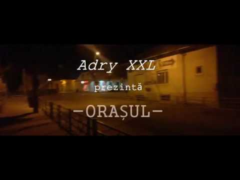 Adry-XXL - Orasul ( Ft. Shaoo ) (Official Video)