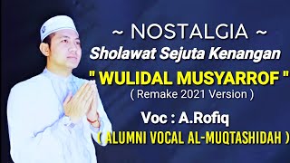 Download lagu Wulidal Musyarrof | Remake 2021 Version | A.Rofiq (Alumni Vocal Al-muqtashidah) mp3