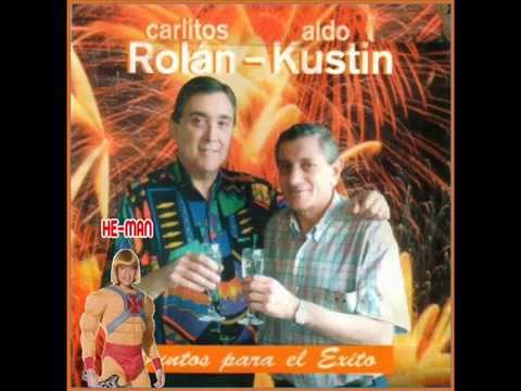 CARLITOS ROLAN & ALDO KUSTIN MIX - JUNTOS PARA EL EXITO