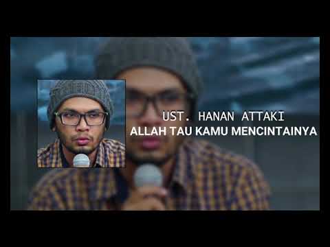 Ust  Hanan Attaki - Allah Tau Kamu Mencintainya