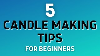 5 Important Candle Making Tips For Beginners