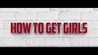 HOW TO GET GIRLS TRAILER
