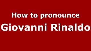How to pronounce Giovanni Rinaldo