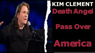 Kim Clement Prophecy//Death Angel Pass Over America!
