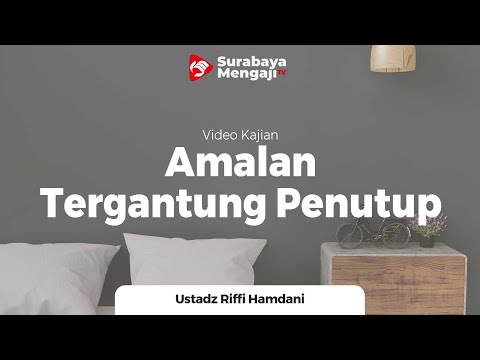 Amalan Tergantung Penutupnya - Ustadz Riffi Hamdani