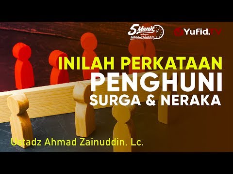 Perkataan Penghuni Surga dan Neraka - Ustadz Ahmad Zainuddin, Lc. - 5 Menit yang Menginspirasi