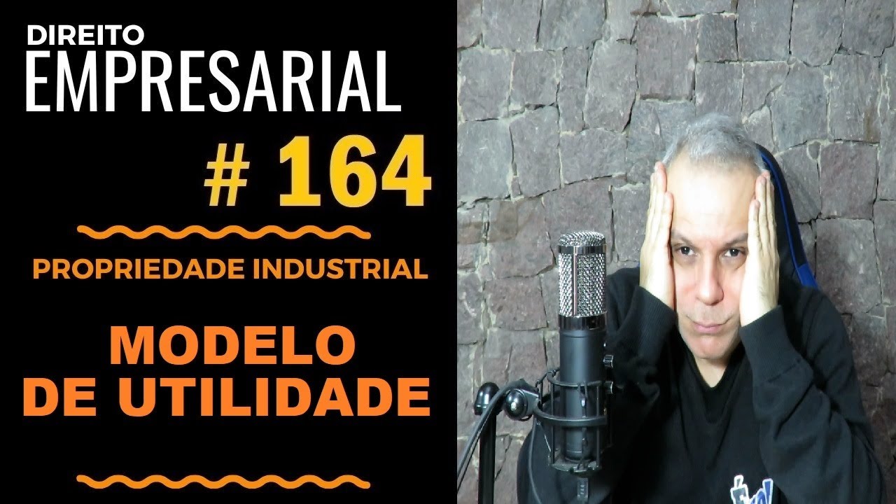 Direito Empresarial - Aula #164 - Modelo de Utilidade