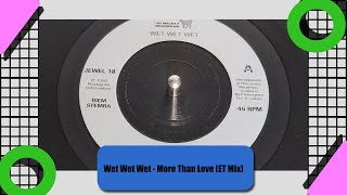 Wet Wet Wet - More Than Love (E.T. Mix) (1992 7" Single)