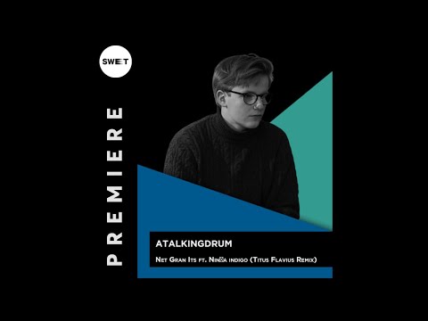 atalkingdrum - Net Gran Its ft. Niña indigo (Titus Flavius Remix) [Earthly Delights]