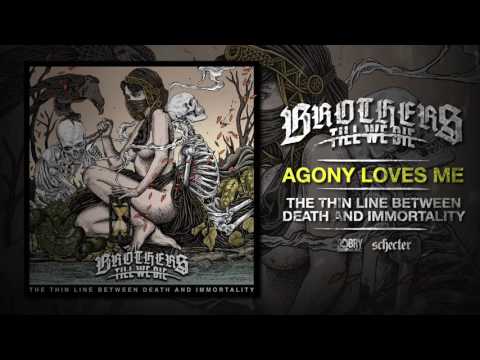 04 - Brothers Till We Die - Agony Loves Me