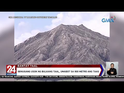 Ibinugang usok ng Bulkang Taal, umabot sa 900 metro ang taas 24 Oras Weekend