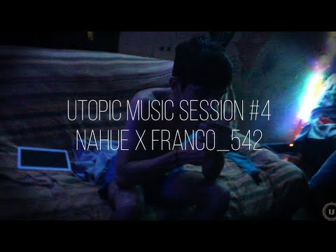 NAHUE X Franco_542 || Utopic Music Session #4 (One shot)