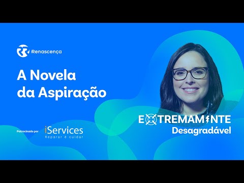 A Novela da Aspiração - Extremamente Desagradável