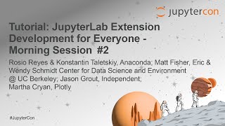 Tutorial: JupyterLab Extension Development for Everyone - AM Session 2