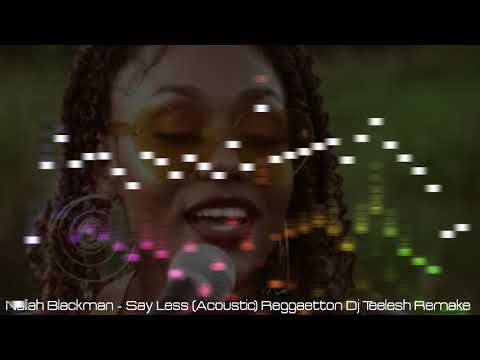 Nailah Blackman   Say Less Acoustic Reggaetton Dj Teelesh Remake