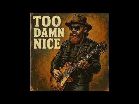 Too Damn Nice – A Gritty AI Original Blues Rock Ride with a Twist of Irony