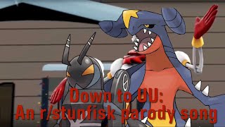 Down to UU: A r/stunfisk parody song