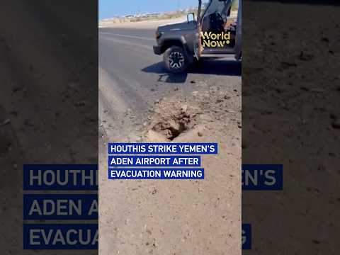 Houthis strike Yemen's Aden airport after evacuation warning