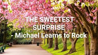 The sweetest surprise Lyrics - Michael Learns to Rock