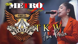 Download lagu T K W - ANA RISTA - NEW METRO Pasti...Aja ! - BREWOK Community - WONOSARI - KENDAL mp3
